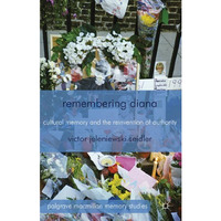 Remembering Diana: Cultural Memory and the Reinvention of Authority [Hardcover]