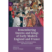 Remembering Queens and Kings of Early Modern England and France: Reputation, Rei [Paperback]