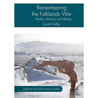 Remembering the Falklands War: Media, Memory and Identity [Hardcover]