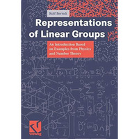 Representations of Linear Groups: An Introduction Based on Examples from Physics [Paperback]