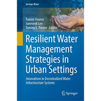 Resilient Water Management Strategies in Urban Settings: Innovations in Decentra [Hardcover]