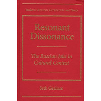 Resonant Dissonance: The Russian Joke in Cultural Context [Hardcover]