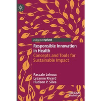 Responsible Innovation in Health: Concepts and Tools for Sustainable Impact [Paperback]