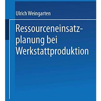 Ressourceneinsatzplanung bei Werkstattproduktion [Paperback]