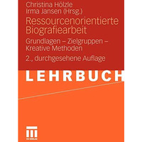 Ressourcenorientierte Biografiearbeit: Grundlagen - Zielgruppen - Kreative Metho [Paperback]