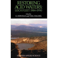 Restoring Acid Waters: Loch Fleet 19841990: Loch Fleet 1984-1990 [Hardcover]