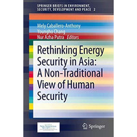 Rethinking Energy Security in Asia: A Non-Traditional View of Human Security [Paperback]