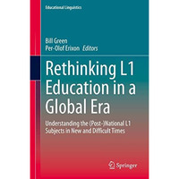 Rethinking L1 Education in a Global Era: Understanding the (Post-)National L1 Su [Hardcover]