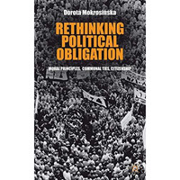 Rethinking Political Obligation: Moral Principles, Communal Ties, Citizenship [Hardcover]