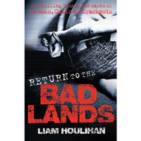 Return to the Badlands: Twelve Enthralling True Cases Of Crooks, Cults And Crack [Paperback]