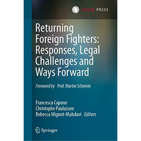 Returning Foreign Fighters: Responses, Legal Challenges and Ways Forward [Hardcover]