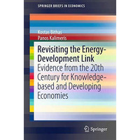 Revisiting the Energy-Development Link: Evidence from the 20th Century for Knowl [Paperback]