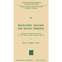 Revolution, Idealism and Human Freedom: Schelling H?lderlin and Hegel and the Cr [Paperback]