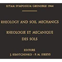 Rheology and Soil Mechanics / Rh?ologie et M?canique des Sols: Symposium Grenobl [Paperback]