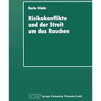 Risikokonflikte und der Streit um das Rauchen: Eine Analyse der gesellschaftlich [Paperback]