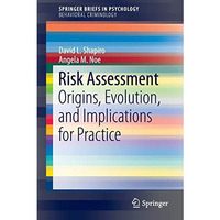 Risk Assessment: Origins, Evolution, and Implications for Practice [Paperback]