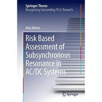 Risk Based Assessment of Subsynchronous Resonance in AC/DC Systems [Hardcover]