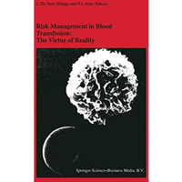 Risk Management in Blood Transfusion: The Virtue of Reality: Proceedings of the  [Hardcover]