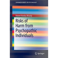 Risks of Harm from Psychopathic Individuals [Paperback]