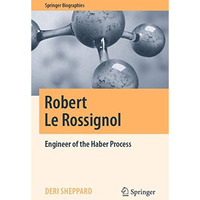 Robert Le Rossignol: Engineer of the Haber Process [Paperback]