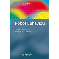 Robot Behaviour: Design, Description, Analysis and Modelling [Paperback]