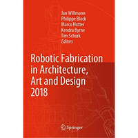 Robotic Fabrication in Architecture, Art and Design 2018: Foreword by Sigrid Bre [Hardcover]