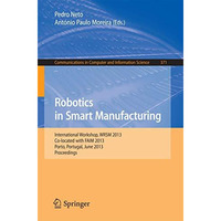 Robotics in Smart Manufacturing: International Workshop, WRSM 2013, Co-located w [Paperback]