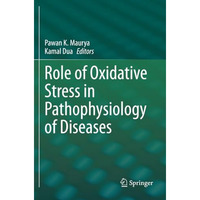 Role of Oxidative Stress in Pathophysiology of Diseases [Paperback]