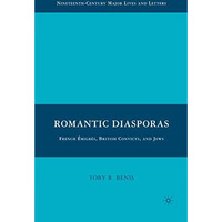 Romantic Diasporas: French ?migr?s, British Convicts, and Jews [Paperback]