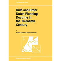 Rule and Order Dutch Planning Doctrine in the Twentieth Century [Hardcover]