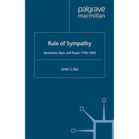 Rule of Sympathy: Sentiment, Race, and Power 17501850 [Paperback]