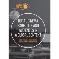 Rural Cinema Exhibition and Audiences in a Global Context [Paperback]