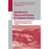 SOFSEM 2013: Theory and Practice of Computer Science: 39th International Confere [Paperback]