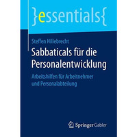 Sabbaticals f?r die Personalentwicklung: Arbeitshilfen f?r Arbeitnehmer und Pers [Paperback]