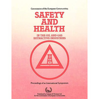 Safety and Health in the Oil and Gas Extractive Industries [Paperback]