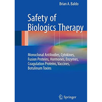 Safety of Biologics Therapy: Monoclonal Antibodies, Cytokines, Fusion Proteins,  [Paperback]