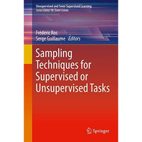 Sampling Techniques for Supervised or Unsupervised Tasks [Hardcover]