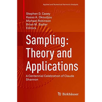 Sampling: Theory and Applications: A Centennial Celebration of Claude Shannon [Hardcover]