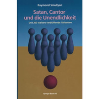 Satan, Cantor und die Unendlichkeit: und 200 weitere verbl?ffende T?fteleien [Paperback]