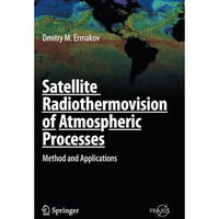 Satellite Radiothermovision of Atmospheric Processes: Method and Applications [Paperback]