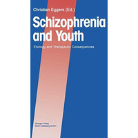 Schizophrenia and Youth: Etiology and Therapeutic Consequences [Paperback]