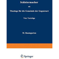 Schleiermacher als Theologe f?r die Gemeinde der Gegenwart: Vier Vortr?ge [Paperback]