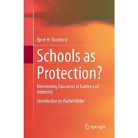 Schools as Protection?: Reinventing Education in Contexts of Adversity [Paperback]