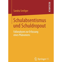 Schulabsentismus und Schuldropout: Fallanalysen zur Erfassung eines Ph?nomens [Paperback]