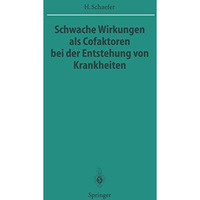 Schwache Wirkungen als Cofaktoren bei der Entstehung von Krankheiten [Paperback]