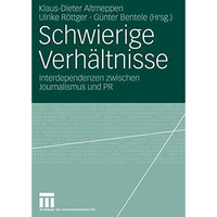 Schwierige Verh?ltnisse: Interdependenzen zwischen Journalismus und PR [Paperback]