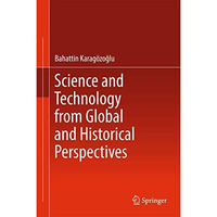 Science and Technology from Global and Historical Perspectives [Hardcover]