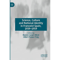 Science, Culture and National Identity in Francoist Spain, 19391959 [Paperback]