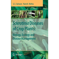 Sclerotinia Diseases of Crop Plants: Biology, Ecology and Disease Management [Hardcover]