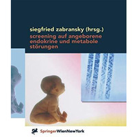 Screening auf angeborene endokrine und metabole St?rungen: Methoden, Anwendung u [Hardcover]